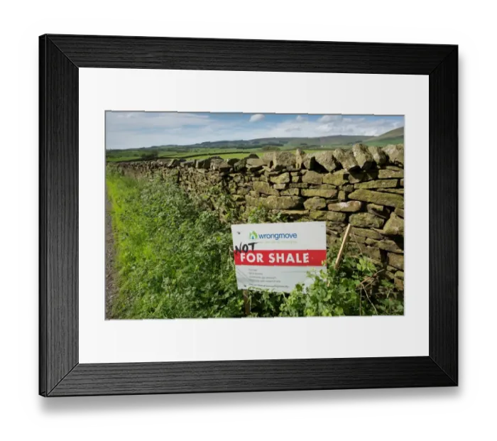 Framed Print : Not For Shale shale gas fracking (hydraulic fracturing) site protest sign, beside drystone wall in farmland, Bleasdale Framed Print : Not For Shale shale gas fracking (hydraulic fracturing) site protest sign, beside drystone wall in farmland, Bleasdale