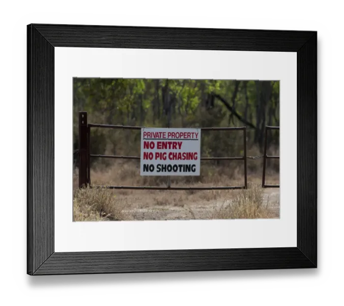 Framed Print : Private Property, No Entry, No Pig Chasing, No Shooting sign on gate, near Charters Towers, Queensland, Australia Framed Print : Private Property, No Entry, No Pig Chasing, No Shooting sign on gate, near Charters Towers, Queensland, Australia