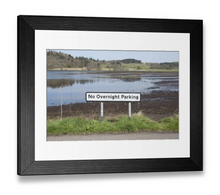 Framed Print : No Overnight Parking sign at edge of loch, Kilmore, Argyll and Bute, Scotland, april Framed Print : No Overnight Parking sign at edge of loch, Kilmore, Argyll and Bute, Scotland, april