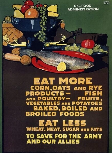WORLD WAR I: U. S. POSTER. Eat More, Eat Less. U. S. Food Administration World War I poster