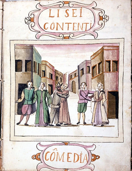 Comedy by Li sei contenti after the manuscript volume of '