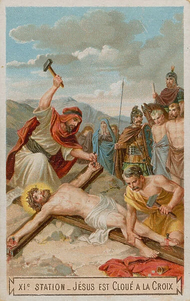 Crucifixion: Jesus is nailed to the cross. The eleventh Station of the Cross (chromolitho)