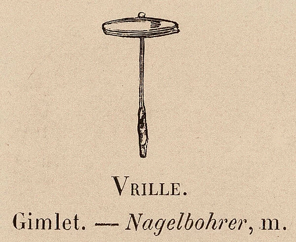 Le Vocabulaire Illustre: Vrille; Gimlet; Nagelbohrer (engraving)