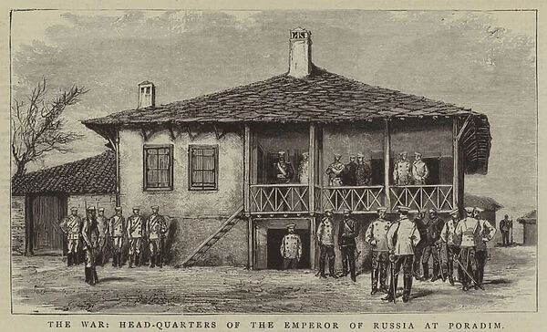 The War, Head-Quarters of the Emperor of Russia at Poradim (engraving)