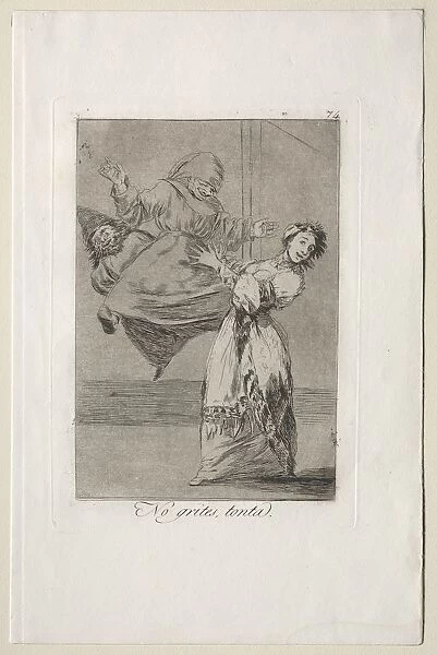 Caprichos: Dont Scream Stupid. Creator: Francisco de Goya (Spanish, 1746-1828)